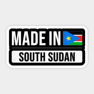 Made In South Sudan - Gift for South Sudanese With Roots From South Sudan Sticker